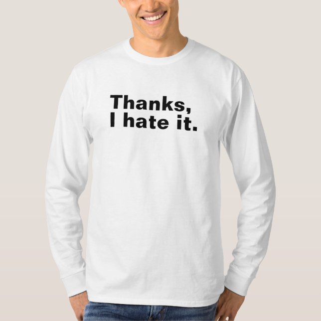 Danke, ich hasse es. T-Shirt (Vorderseite)