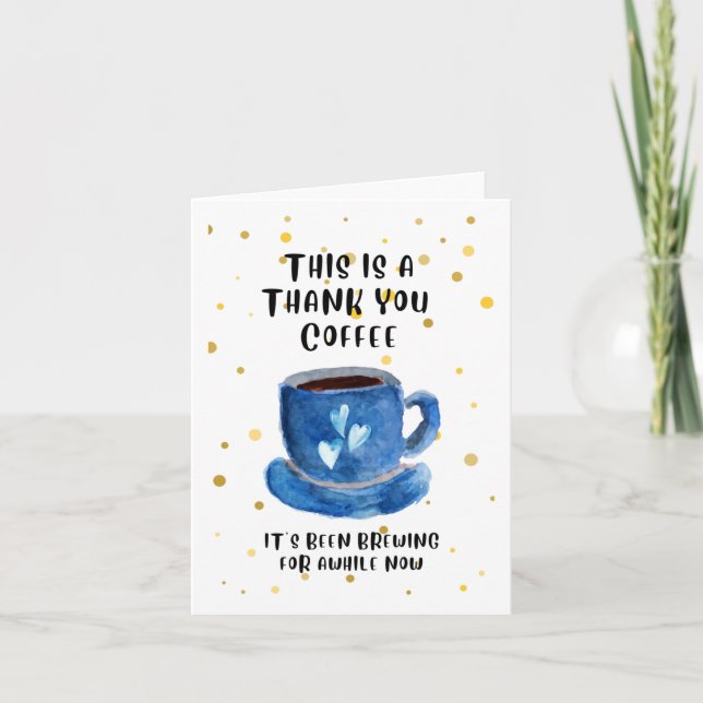 Danke, Kaffee. Es braut schon seit einer Weile Dankeskarte (Vorderseite)