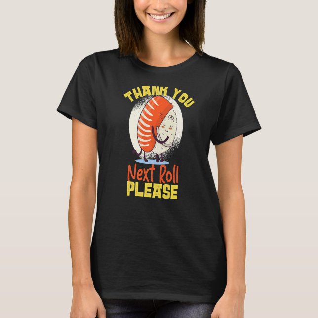 Danke, nächste Roll Bitte Sushi T-Shirt (Vorderseite)
