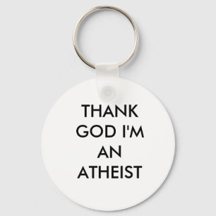 DANKEN Sie GOTT, den ich EIN ATHEIST bin Schlüsselanhänger