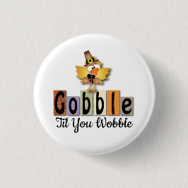 Dankeschön an Gobble Til You WobbleTürkei Button