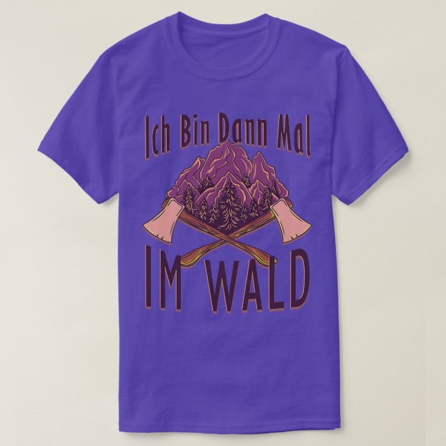 Dann ist Ix27ll ein Axt-Geschenk im Wald T-Shirt (Design vorne)