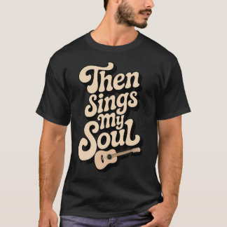 Dann singt die Seele christliche Gitarre Glaube Bi T-Shirt