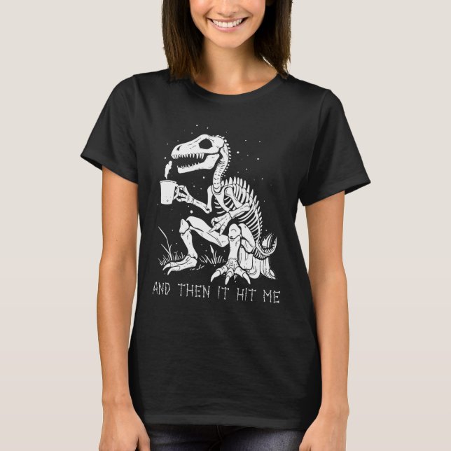 Dann traf es mich Skeletton Halloween-Kostüm T-Shirt (Vorderseite)