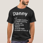 DANNY Definition Personalized Name Funny Birthday  T-Shirt<br><div class="desc">DANNY Definition Personalized Name Funny Birthday Gift Idea .lol, cool, funny, lol surprise, retro, animal, animals, christmas, cute, doll, dolls, dolls lol, lol doll, lol doll characters, lol surprise birthday, lol surprise mom, lol surprise party, lollipop, movie, music, rainbow, vintage, 2020, 2020 election, adorable, agriculture, all of us, amazing, anime,...</div>