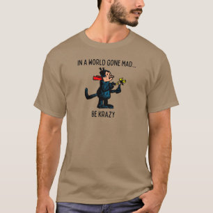 "Dans un monde devenu fou, sois fou" T-shirt