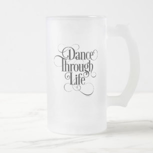 Danse à travers la vie Verre givrée Bière Mug