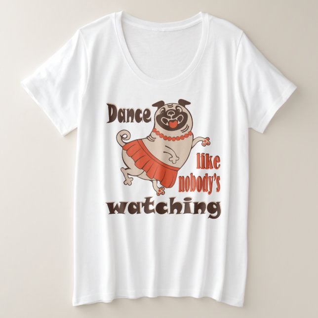 Danse comme personne ne regarde poule Carlin chien (Design devant)