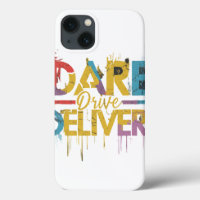 Dare, Drive, Delivery