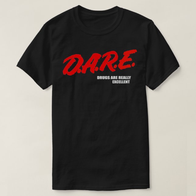 DARE Drogen sind wirklich exzellente Spaß Funny Me T-Shirt (Design vorne)