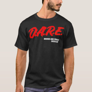 DARE Drogen sind wirklich exzellente Spaß Funny Me T-Shirt