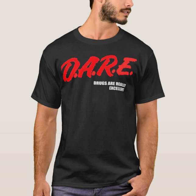 DARE Drogen sind wirklich exzellente Spaß Funny Me T-Shirt (Vorderseite)