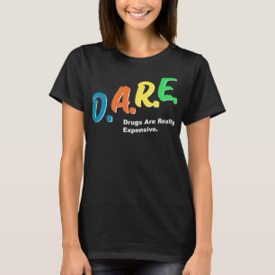 DARE Drogen sind wirklich teuer Funny Spaß DARE m T-Shirt