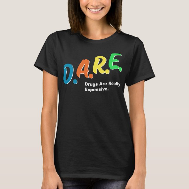 DARE Drogen sind wirklich teuer Funny Spaß DARE m T-Shirt (Vorderseite)