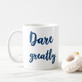 Dare Greaton Inspiration Zitat Kaffeetasse