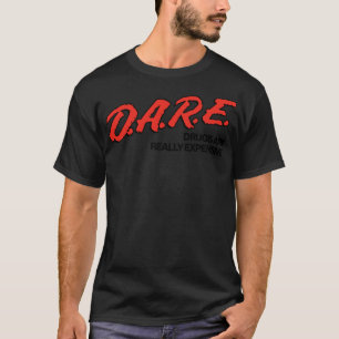 DARE-Medikamente sind wirklich teuer T-Shirt