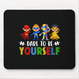 Dare to be you self Autismus Awareness Day Superhe Mousepad