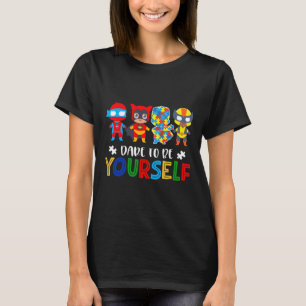 Dare to be you self Autismus Awareness Superhelden T-Shirt
