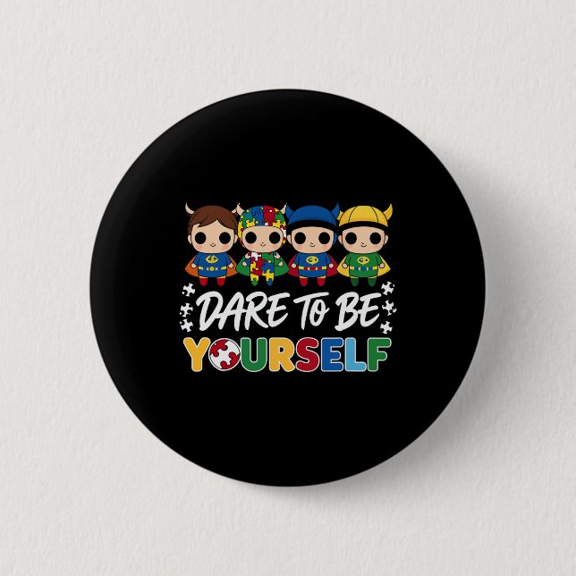 Dare to be you self Superheld Autismus Awareness K Button (Vorderseite)