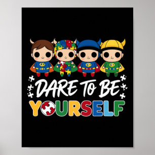 Dare to be you self Superheld Autismus Awareness K Poster