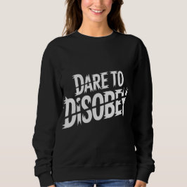 Dare to Disobey Punk Sweatshirt