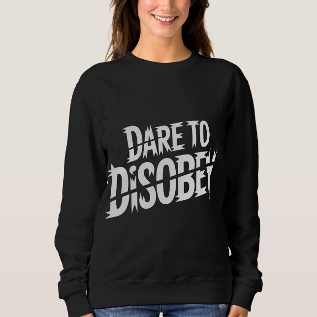 Dare to Disobey Punk Sweatshirt (Vorderseite)