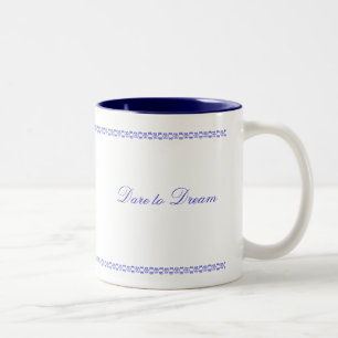 Dare to Dream Tasse