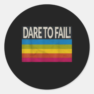 Dare To Versag T-Shirt Runder Aufkleber