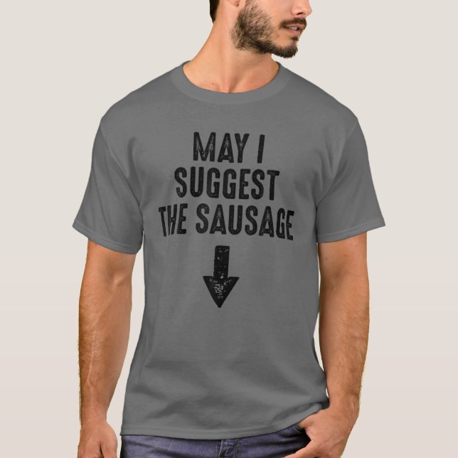Darf ich das Geschenk der Wurst unpassend vorschla T-Shirt (Vorderseite)