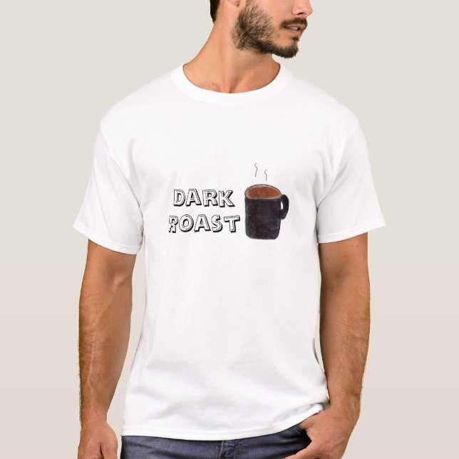 Dark Roast Coffee T-Shirt (Vorderseite)