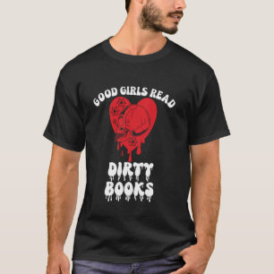 Dark Romance Merch Good Girls lesen Dirty Books Vi T-Shirt