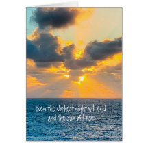 darkest night will end & the sun will rise