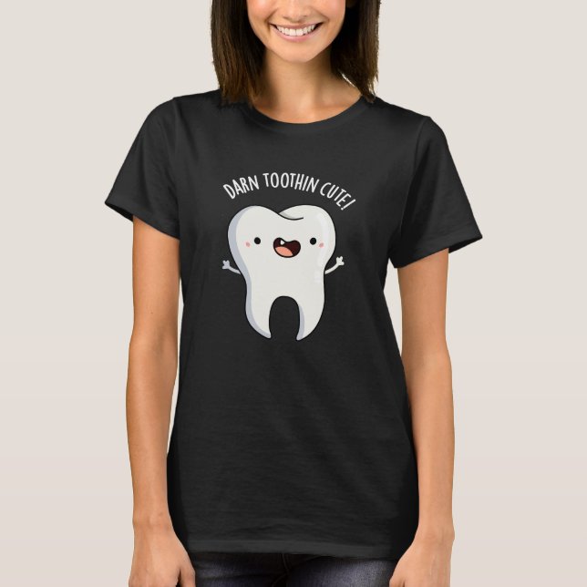 Darn Tooth-in Niedlich Funny Tooth Pun Dark BG T-Shirt (Vorderseite)