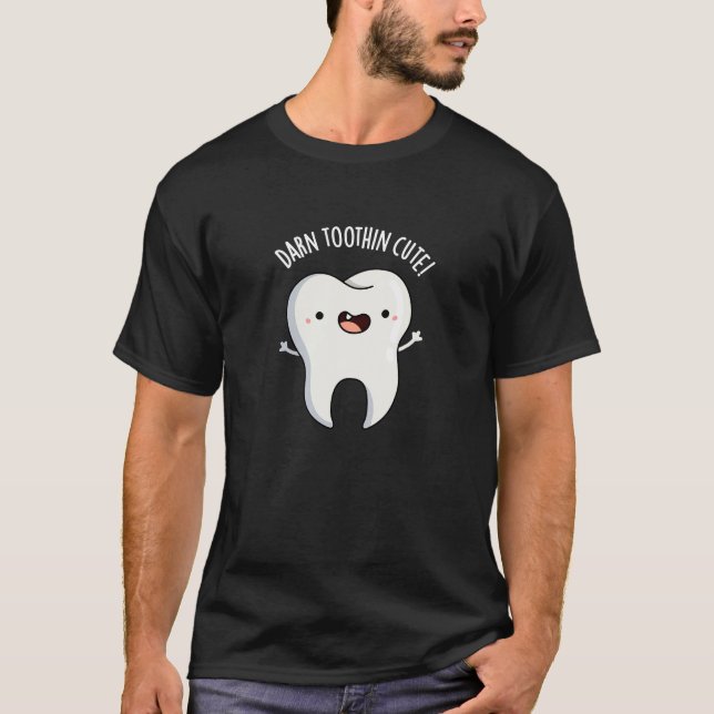 Darn Tooth-in Niedlich Funny Tooth Pun Dark BG T-Shirt (Vorderseite)