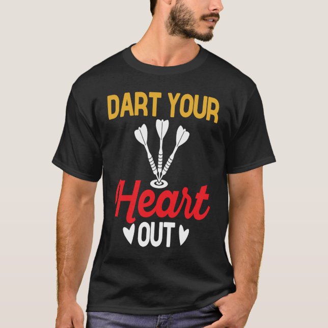 Dart Board, Dart Your Heart Out, Dar for Teams T-Shirt (Vorderseite)