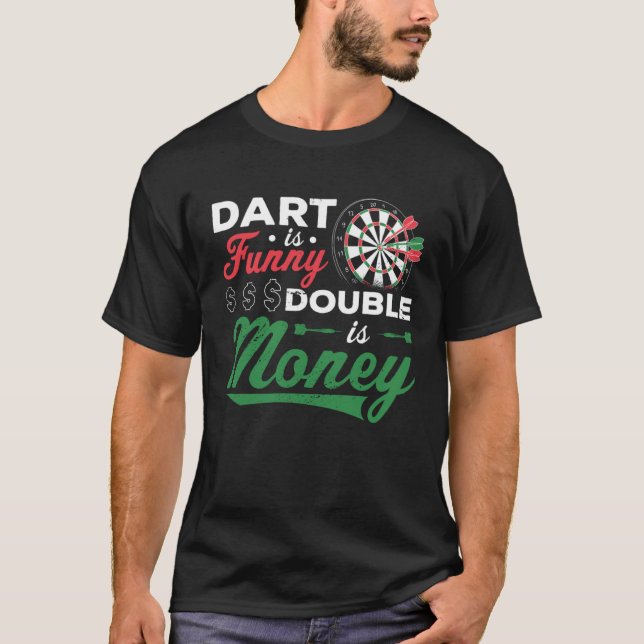 Dart Is Funny Double Is Money Dart Player Darting  T-Shirt (Vorderseite)