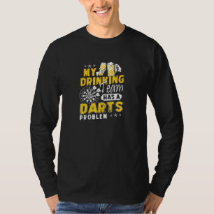 Darts, mein Trinkteam hat ein dunkles Problem T-Shirt