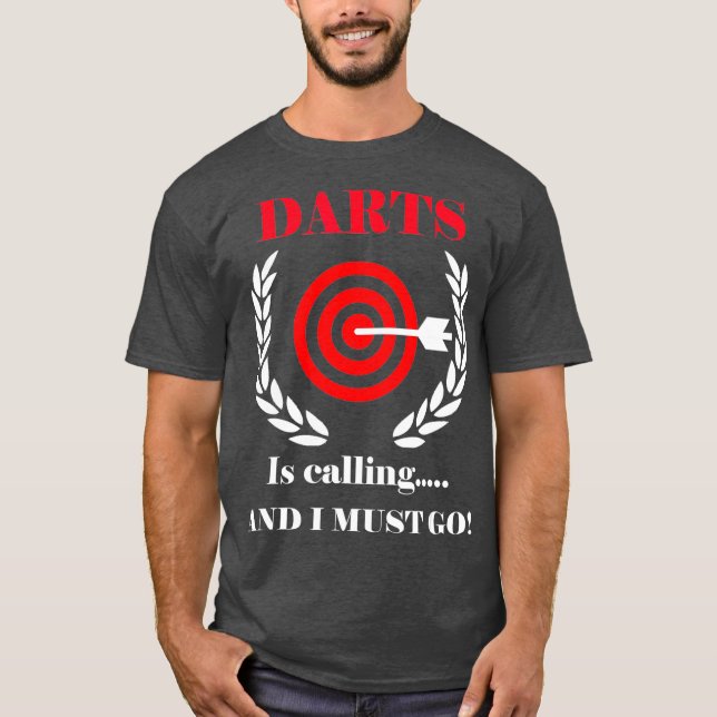 Darts rufen an und ich muss weiter kommen T-Shirt (Vorderseite)