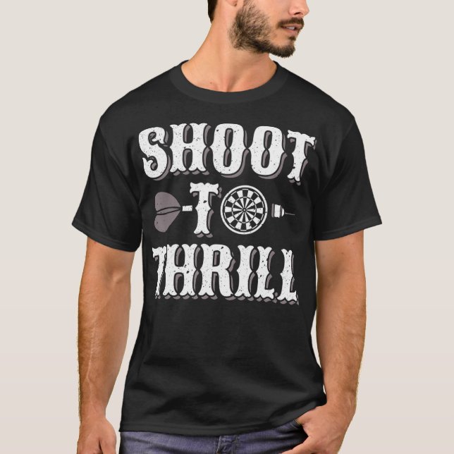 Darts - Schieß auf Thrill T-Shirt (Vorderseite)