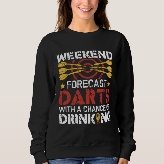 Darts With A Chance OF Drinking  Dartboard Dart Pl Sweatshirt (Vorderseite)