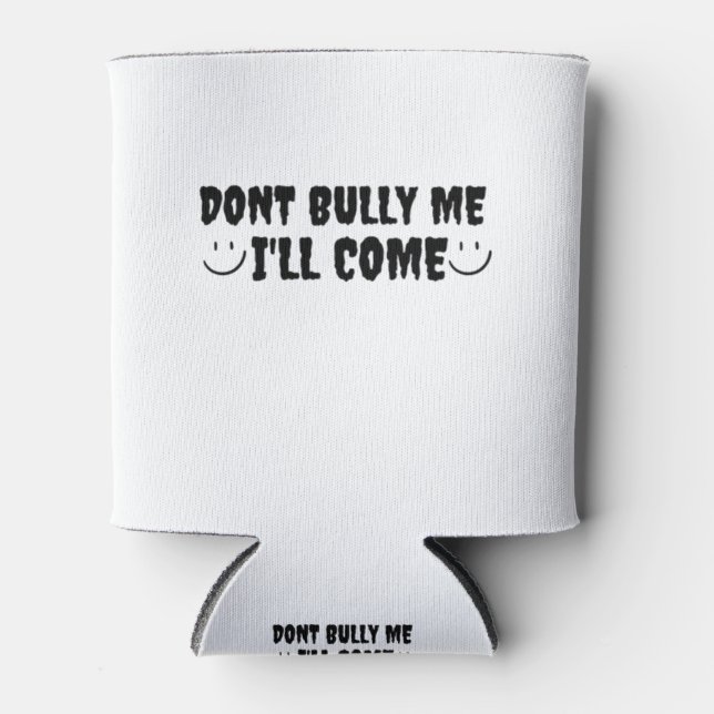 darunter Bully Me I'll Come Dosenkühler (Vorderseite)