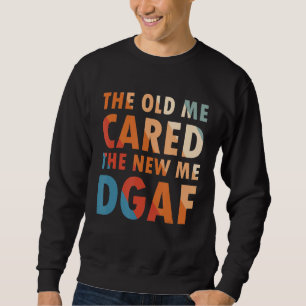 Das Alte kümmerte sich um das neue Ich-Dgaf-Kleid Sweatshirt