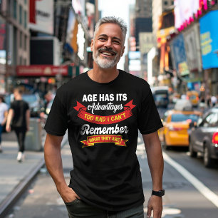 Das Alter hat seine Vorteile T-Shirt