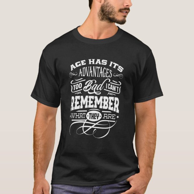 Das Alter hat seinen Vorteil, aber ich kann mich n T-Shirt (Vorderseite)