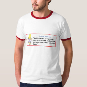 Das alter Mann sez… hinter in den sechziger T-Shirt