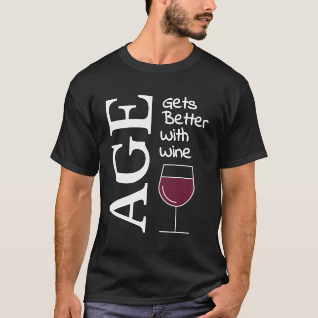 Das Alter wird mit Wein besser T-Shirt (Vorderseite)