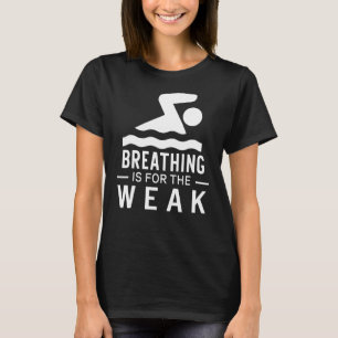 Das Atmen ist für das schwache beste Baden T-Shirt
