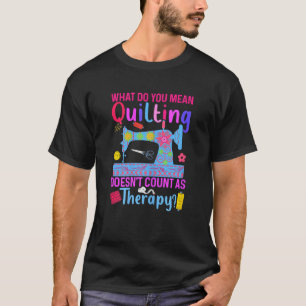 Das Aufhören von Frauen zählt nicht als Therapiege T-Shirt