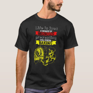 Das Bäckerleben ist nur eine Reihe von Hindernisse T-Shirt