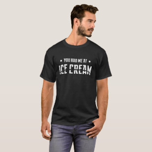 Das Beschriften Sie hatte mich am Eiscreme-T - T-Shirt